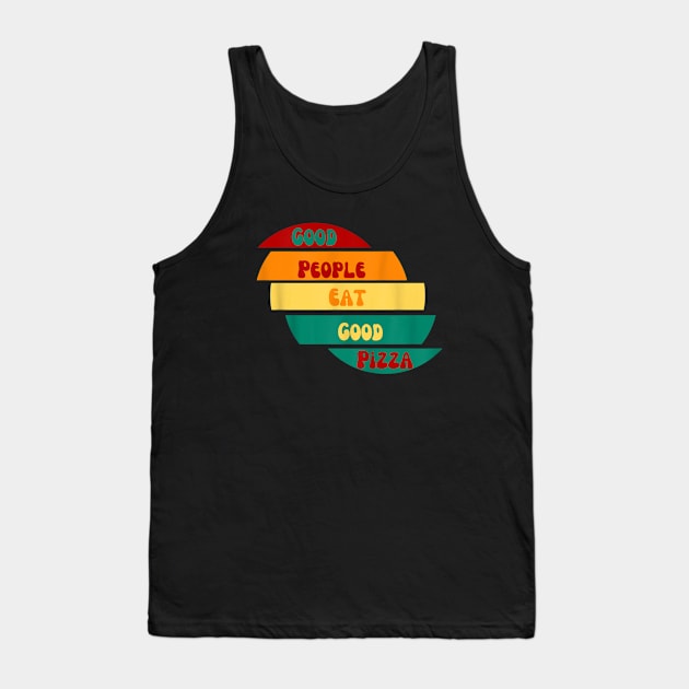 good people eat good pizza Tank Top by Qurax